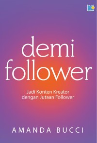 Image of Demi Follower: Jadi Konten Kreator dengan Jutaan Follower
