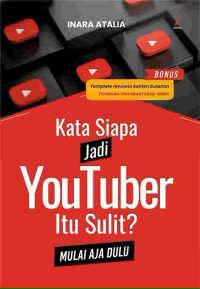 Image of Kata Siapa Jadi Youtuber Itu Sulit? Mulai Aja Dulu